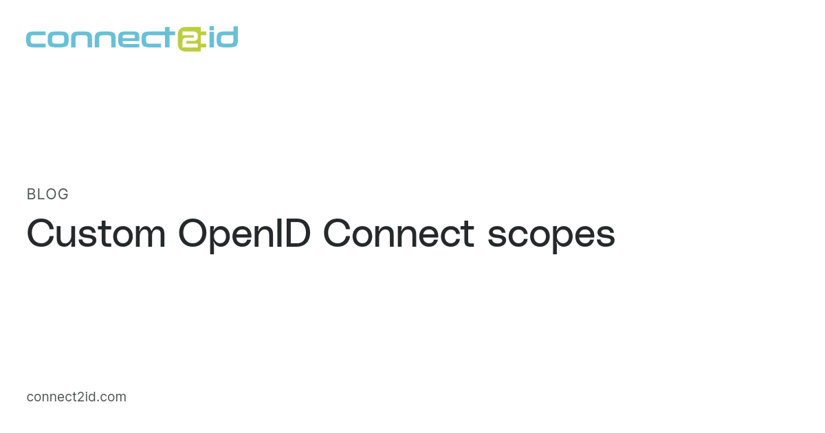 Custom OpenID Connect scopes · Blog · Connect2id