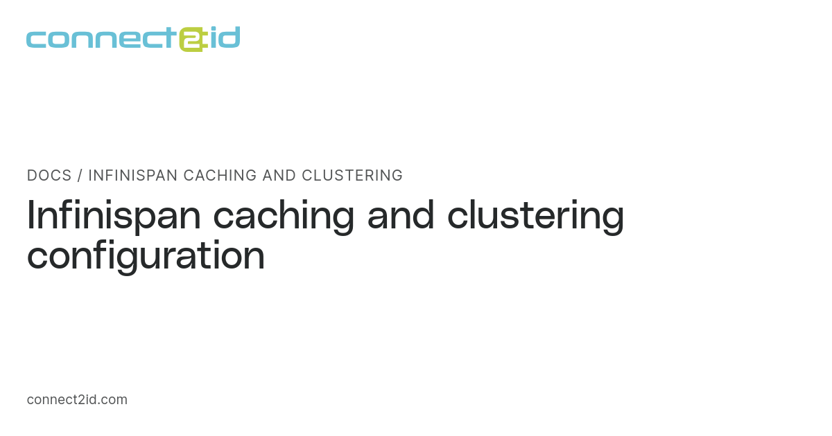 Infispan Embedded Distributed Cache Infinispan caching and clustering · Docs · Connect2id