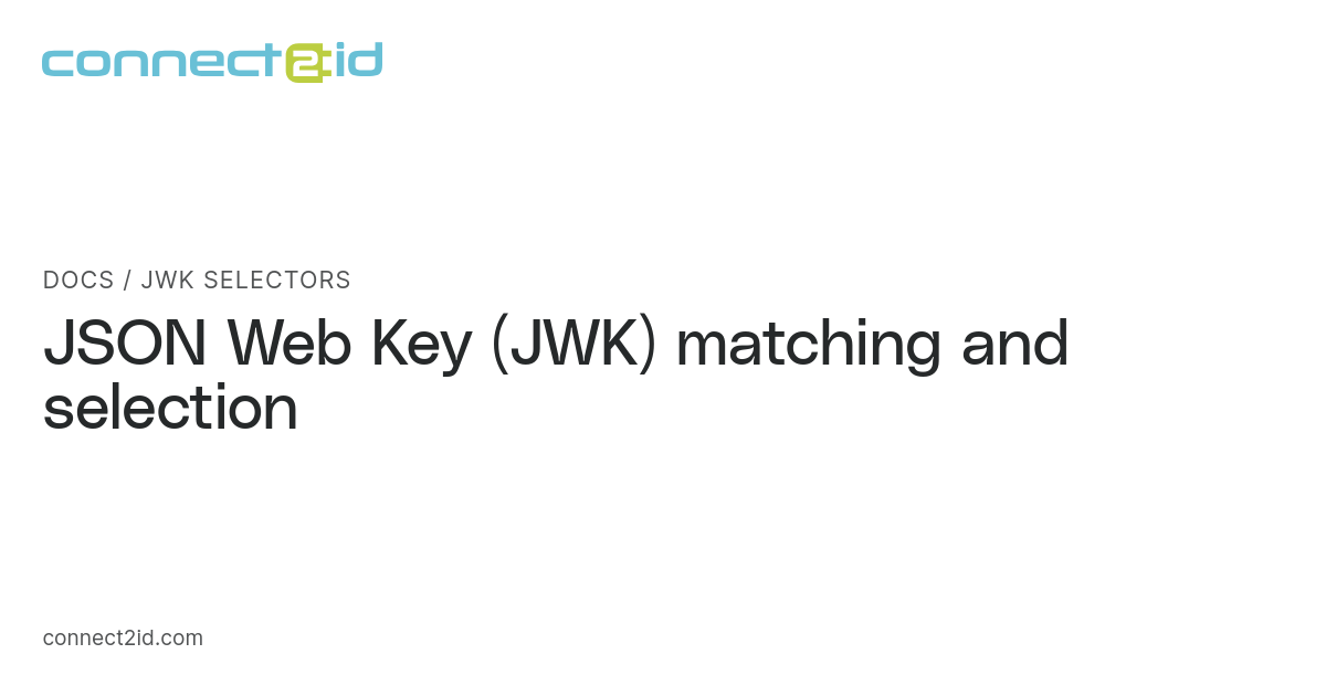 JWK selectors · Docs · Connect2id JWK selectors · Docs · Connect2id